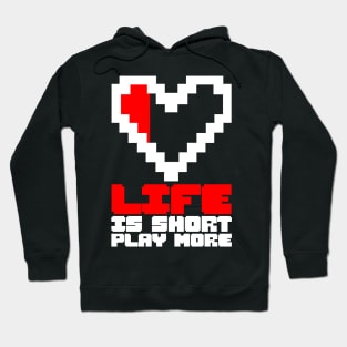 Life is short, play more, gaming design, gamer gift idea Hoodie